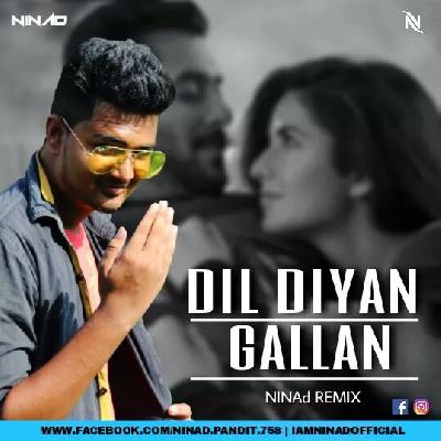 Dil Diyan Gallan - NINAd Remix